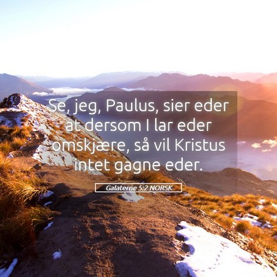 Picture 05 - Galaterne 5:2 NORSK - Se, jeg, Paulus, sier eder at dersom I lar eder - Bible Verse Picture