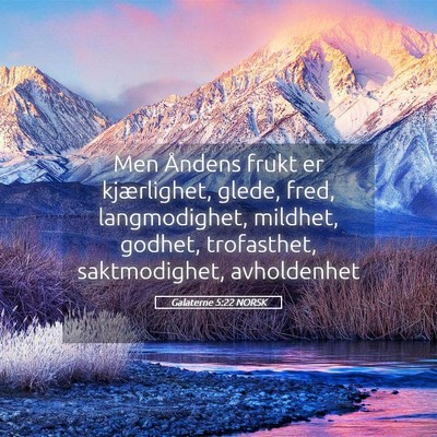 Picture 05 - Galaterne 5:22 NORSK - Men Åndens frukt er kjærlighet, glede, fred, - Bible Verse Picture