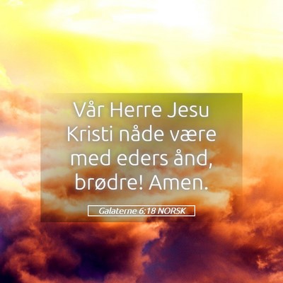 Picture 05 - Galaterne 6:18 NORSK - Vår Herre Jesu Kristi nåde være med eders - Bible Verse Picture