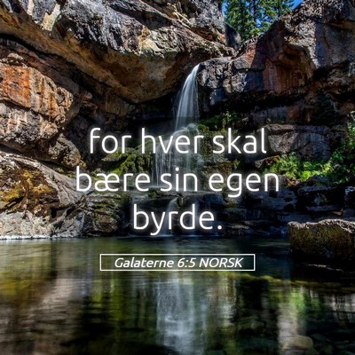 Picture 05 - Galaterne 6:5 NORSK - for hver skal bære sin egen - Bible Verse Picture