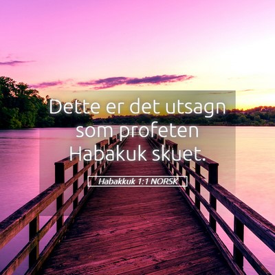 Picture 05 - Habakkuk 1:1 NORSK - Dette er det utsagn som profeten Habakuk - Bible Verse Picture