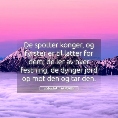 Picture 05 - Habakkuk 1:10 NORSK - De spotter konger, og fyrster er til latter for - Bible Verse Picture