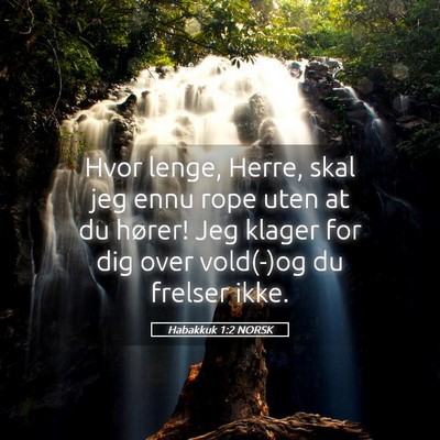 Picture 05 - Habakkuk 1:2 NORSK - Hvor lenge, Herre, skal jeg ennu rope uten at du - Bible Verse Picture