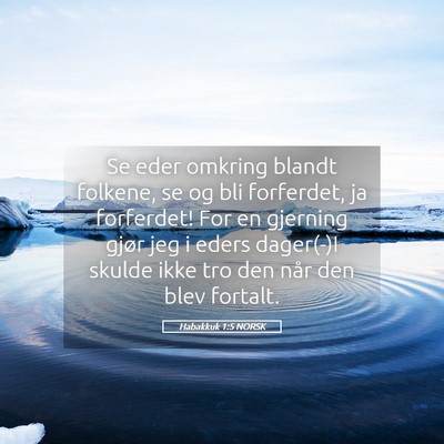 Picture 05 - Habakkuk 1:5 NORSK - Se eder omkring blandt folkene, se og bli - Bible Verse Picture
