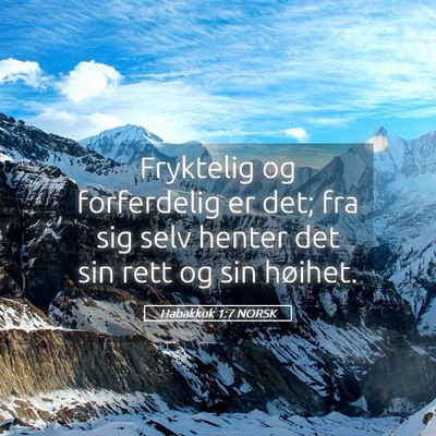 Picture 05 - Habakkuk 1:7 NORSK - Fryktelig og forferdelig er det; fra sig selv - Bible Verse Picture