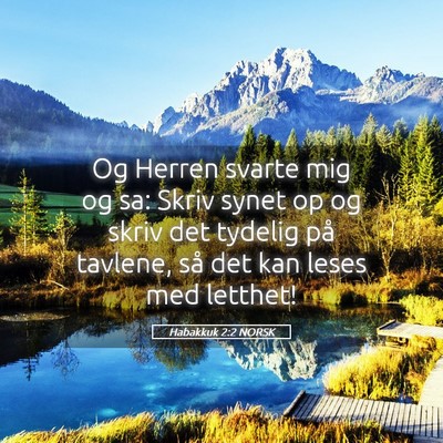 Picture 05 - Habakkuk 2:2 NORSK - Og Herren svarte mig og sa: Skriv synet op og - Bible Verse Picture