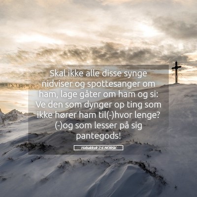 Picture 05 - Habakkuk 2:6 NORSK - Skal ikke alle disse synge nidviser og - Bible Verse Picture