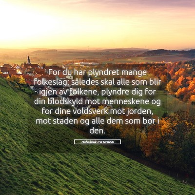 Picture 05 - Habakkuk 2:8 NORSK - For du har plyndret mange folkeslag; således - Bible Verse Picture