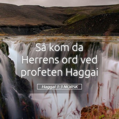 Picture 05 - Haggai 1:3 NORSK - Så kom da Herrens ord ved profeten - Bible Verse Picture