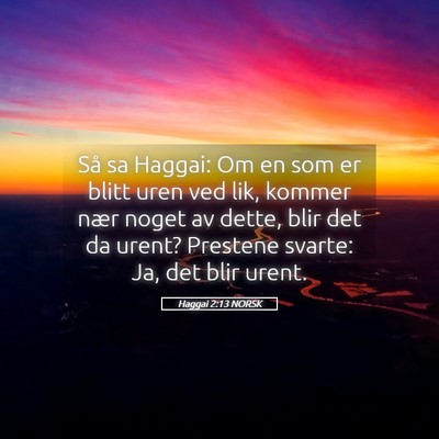 Picture 05 - Haggai 2:13 NORSK - Så sa Haggai: Om en som er blitt uren ved lik, - Bible Verse Picture