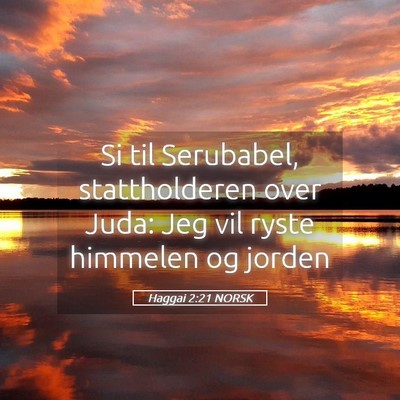 Picture 05 - Haggai 2:21 NORSK - Si til Serubabel, stattholderen over Juda: Jeg - Bible Verse Picture