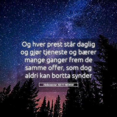 Picture 05 - Hebreerne 10:11 NORSK - Og hver prest står daglig og gjør tjeneste og - Bible Verse Picture