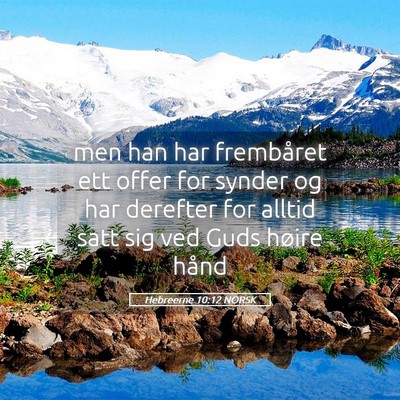 Picture 05 - Hebreerne 10:12 NORSK - men han har frembåret ett offer for synder og - Bible Verse Picture