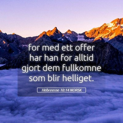 Picture 05 - Hebreerne 10:14 NORSK - for med ett offer har han for alltid gjort dem - Bible Verse Picture