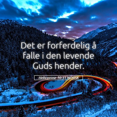 Picture 05 - Hebreerne 10:31 NORSK - Det er forferdelig å falle i den levende Guds - Bible Verse Picture