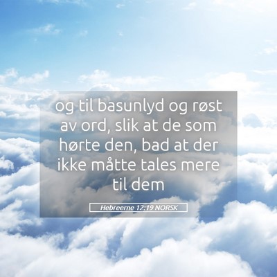 Picture 05 - Hebreerne 12:19 NORSK - og til basunlyd og røst av ord, slik at de som - Bible Verse Picture