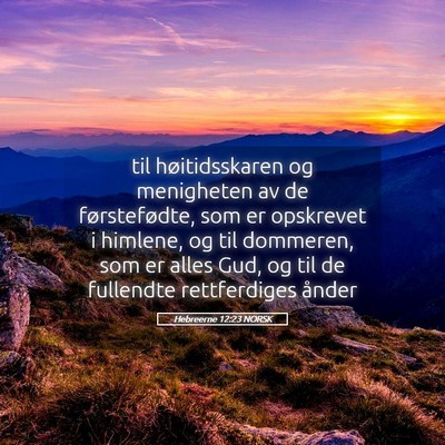 Picture 05 - Hebreerne 12:23 NORSK - til høitidsskaren og menigheten av de - Bible Verse Picture