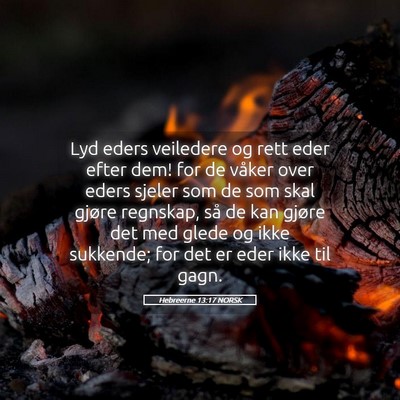 Picture 05 - Hebreerne 13:17 NORSK - Lyd eders veiledere og rett eder efter dem! for - Bible Verse Picture