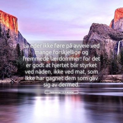 Picture 05 - Hebreerne 13:9 NORSK - La eder ikke føre på avveie ved mange - Bible Verse Picture