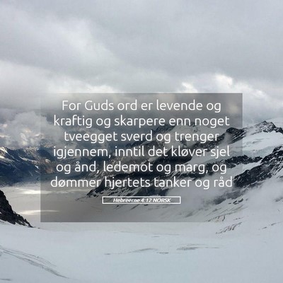 Picture 05 - Hebreerne 4:12 NORSK - For Guds ord er levende og kraftig og skarpere - Bible Verse Picture