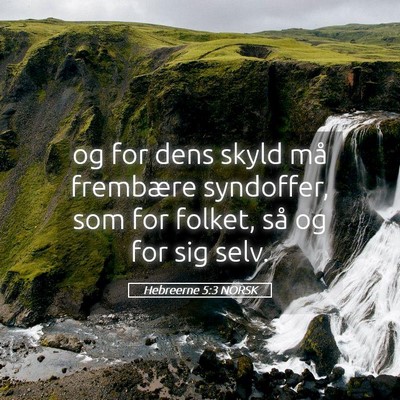 Picture 05 - Hebreerne 5:3 NORSK - og for dens skyld må frembære syndoffer, som - Bible Verse Picture
