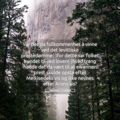 Picture 05 - Hebreerne 7:11 NORSK - Var det da fullkommenhet å vinne ved det - Bible Verse Picture
