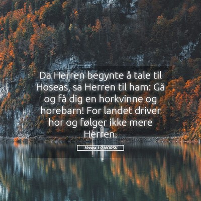 Picture 05 - Hosea 1:2 NORSK - Da Herren begynte å tale til Hoseas, sa Herren - Bible Verse Picture