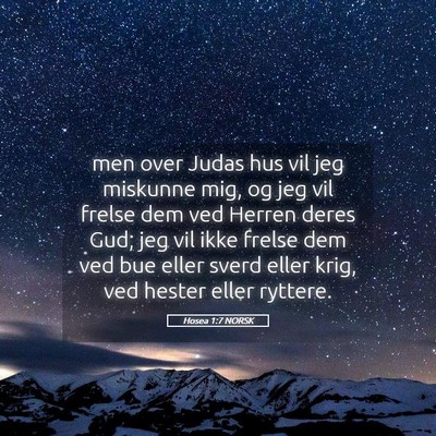 Picture 05 - Hosea 1:7 NORSK - men over Judas hus vil jeg miskunne mig, og jeg - Bible Verse Picture