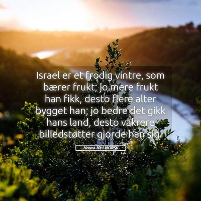 Picture 05 - Hosea 10:1 NORSK - Israel er et frodig vintre, som bærer frukt; jo - Bible Verse Picture