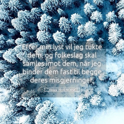 Picture 05 - Hosea 10:10 NORSK - Efter min lyst vil jeg tukte dem, og folkeslag - Bible Verse Picture