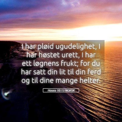 Picture 05 - Hosea 10:13 NORSK - I har pløid ugudelighet, I har høstet urett, I - Bible Verse Picture
