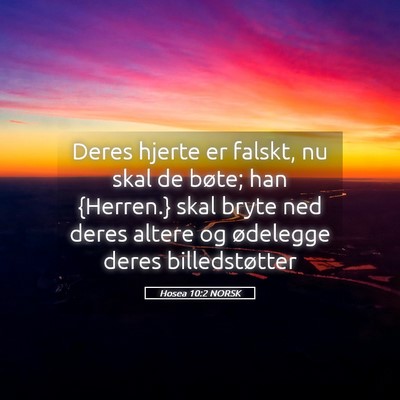 Picture 05 - Hosea 10:2 NORSK - Deres hjerte er falskt, nu skal de bøte; han - Bible Verse Picture
