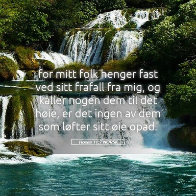 Picture 05 - Hosea 11:7 NORSK - for mitt folk henger fast ved sitt frafall fra - Bible Verse Picture