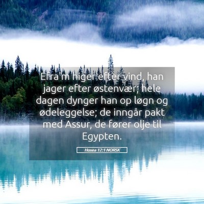 Picture 05 - Hosea 12:1 NORSK - Efra'm higer efter vind, han jager efter - Bible Verse Picture