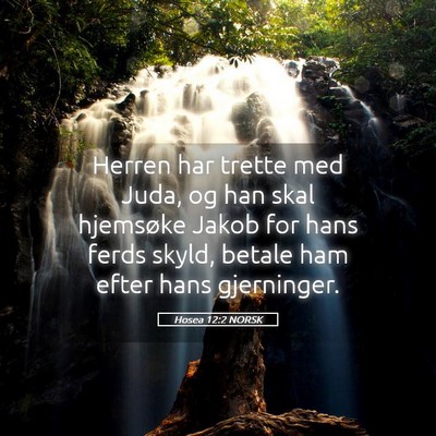 Picture 05 - Hosea 12:2 NORSK - Herren har trette med Juda, og han skal hjemsøke - Bible Verse Picture