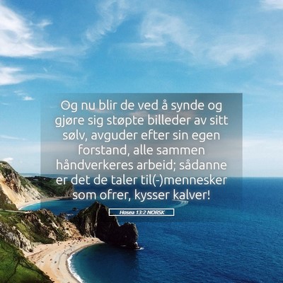 Picture 05 - Hosea 13:2 NORSK - Og nu blir de ved å synde og gjøre sig støpte - Bible Verse Picture