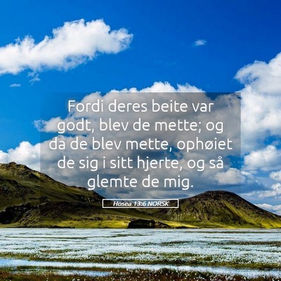 Picture 05 - Hosea 13:6 NORSK - Fordi deres beite var godt, blev de mette; og da - Bible Verse Picture