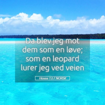Picture 05 - Hosea 13:7 NORSK - Da blev jeg mot dem som en løve; som en leopard - Bible Verse Picture
