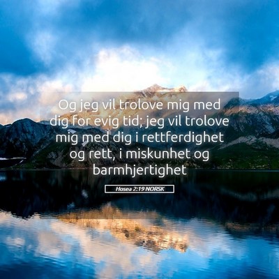 Picture 05 - Hosea 2:19 NORSK - Og jeg vil trolove mig med dig for evig tid; jeg - Bible Verse Picture