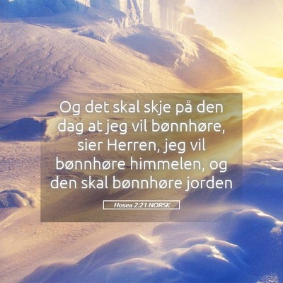 Picture 05 - Hosea 2:21 NORSK - Og det skal skje på den dag at jeg vil - Bible Verse Picture
