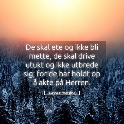 Picture 05 - Hosea 4:10 NORSK - De skal ete og ikke bli mette, de skal drive - Bible Verse Picture