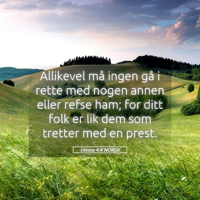 Picture 05 - Hosea 4:4 NORSK - Allikevel må ingen gå i rette med nogen annen - Bible Verse Picture