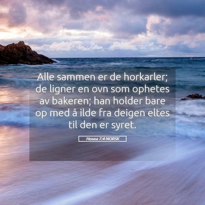 Picture 05 - Hosea 7:4 NORSK - Alle sammen er de horkarler; de ligner en ovn som - Bible Verse Picture