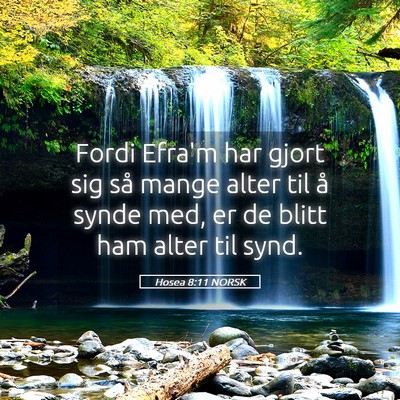 Picture 05 - Hosea 8:11 NORSK - Fordi Efra'm har gjort sig så mange alter til å - Bible Verse Picture