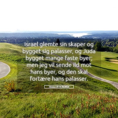 Picture 05 - Hosea 8:14 NORSK - Israel glemte sin skaper og bygget sig palasser, - Bible Verse Picture