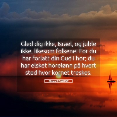Picture 05 - Hosea 9:1 NORSK - Gled dig ikke, Israel, og juble ikke, likesom - Bible Verse Picture