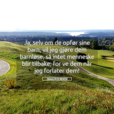 Picture 05 - Hosea 9:12 NORSK - Ja, selv om de opfør sine barn, vil jeg gjøre - Bible Verse Picture