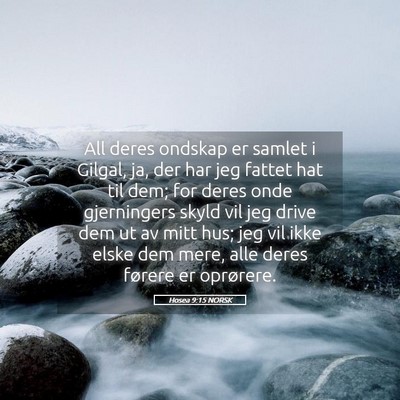 Picture 05 - Hosea 9:15 NORSK - All deres ondskap er samlet i Gilgal, ja, der har - Bible Verse Picture