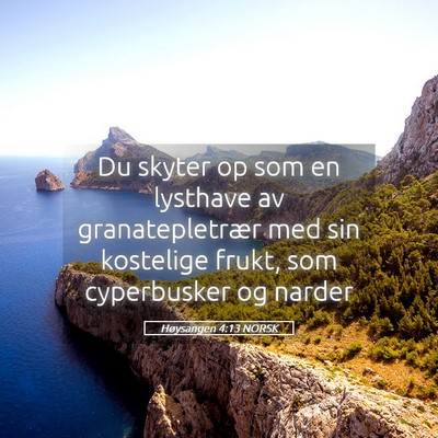 Picture 05 - Høysangen 4:13 NORSK - Du skyter op som en lysthave av granatepletrær - Bible Verse Picture