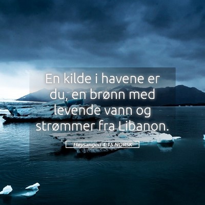 Picture 05 - Høysangen 4:15 NORSK - En kilde i havene er du, en brønn med levende - Bible Verse Picture